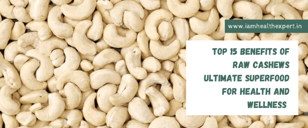 Top 15 benefits of Raw Cashews Ultimate Superfood for Health and Wellness 2025