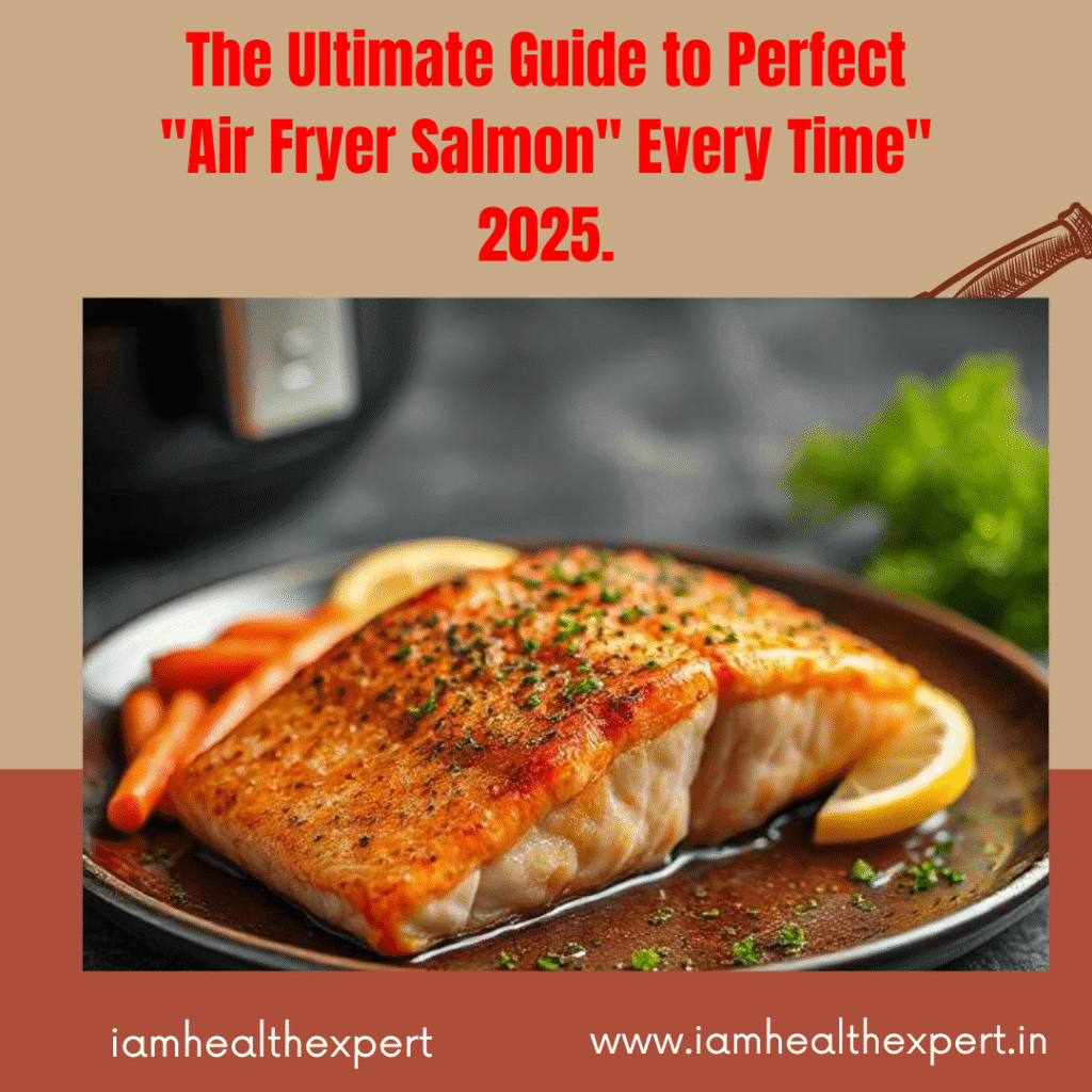 The Ultimate Guide to Perfect "Air Fryer Salmon" Every Time" 2025.