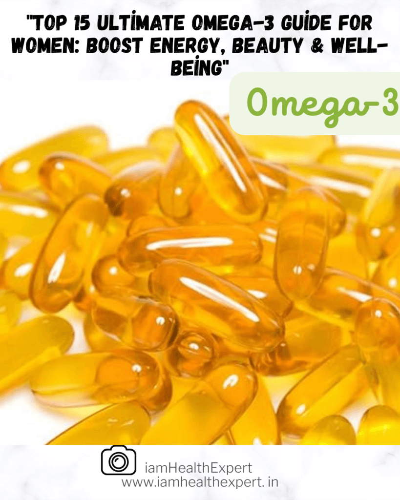 "Top 15 Ultimate Omega-3 Guide for Women: Boost Energy, Beauty & Well-Being"
