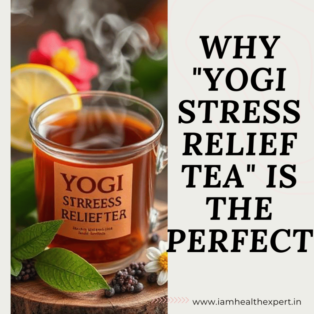 Why "Yogi Stress Relief Tea" Is the Perfect Remedy for a Busy Life 2025