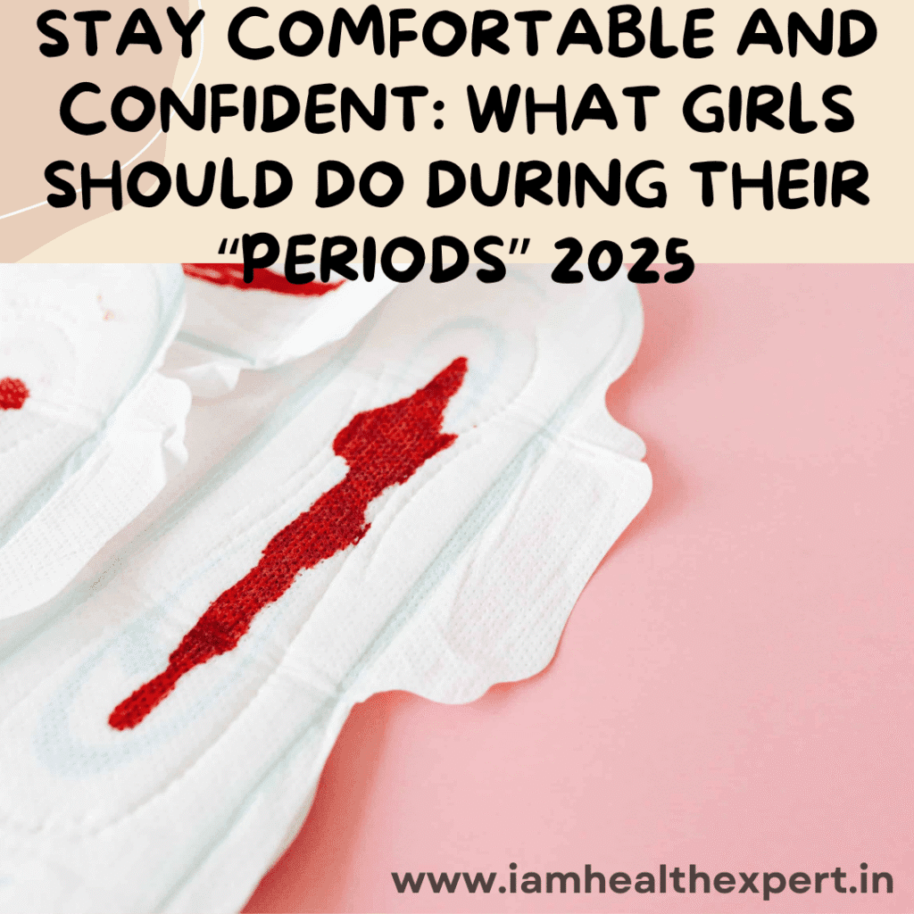 Stay Comfortable and Confident: What Girls Should Do During Their “Periods"